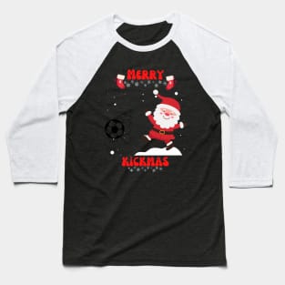 Merry kickmas - Christmas football and soccer santa Baseball T-Shirt